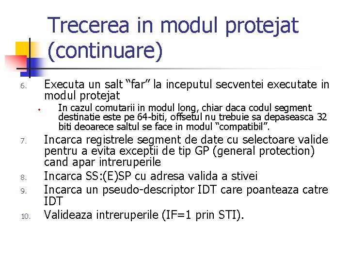 Trecerea in modul protejat (continuare) Executa un salt “far” la inceputul secventei executate in