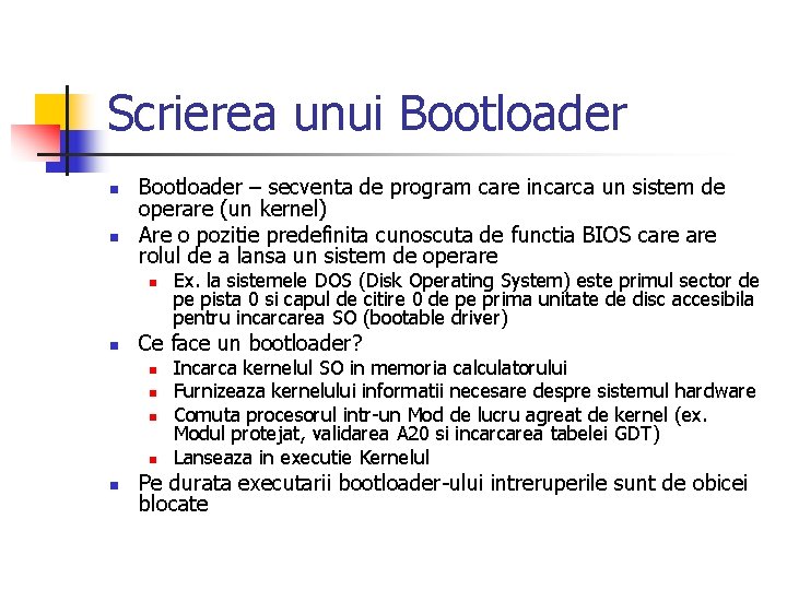 Scrierea unui Bootloader n n Bootloader – secventa de program care incarca un sistem