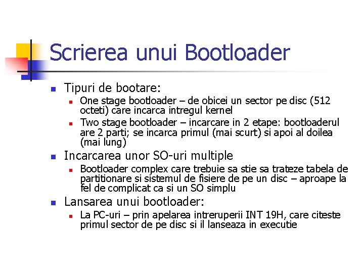 Scrierea unui Bootloader n Tipuri de bootare: n n n Incarcarea unor SO-uri multiple