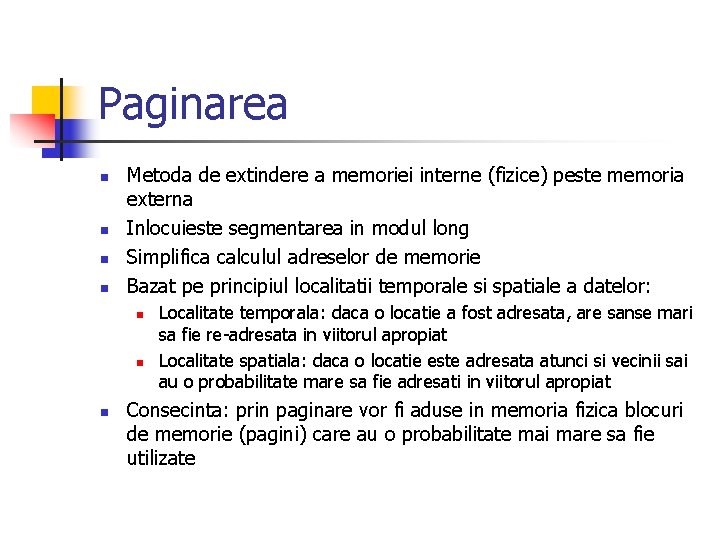 Paginarea n n Metoda de extindere a memoriei interne (fizice) peste memoria externa Inlocuieste