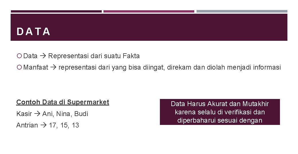 DATA Data Representasi dari suatu Fakta Manfaat representasi dari yang bisa diingat, direkam dan DATA Data Representasi dari suatu Fakta Manfaat representasi dari yang bisa diingat, direkam dan