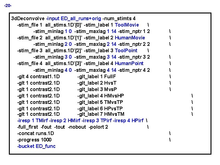 -20 - 3 d. Deconvolve -input ED_all_runs+orig -num_stimts 4 -stim_file 1 all_stims. 1 D’[0]’