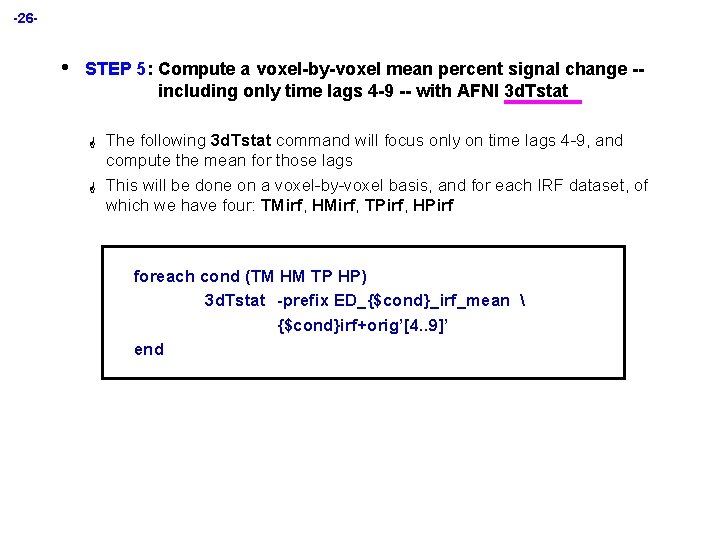 -26 - • STEP 5: Compute a voxel-by-voxel mean percent signal change -including only