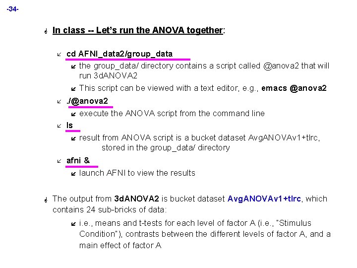 -34 G In class -- Let’s run the ANOVA together: å cd AFNI_data 2/group_data