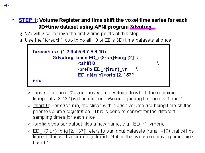 -4 - • STEP 1: Volume Register and time shift the voxel time series