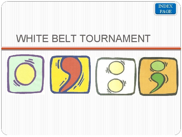 INDEX PAGE WHITE BELT TOURNAMENT 