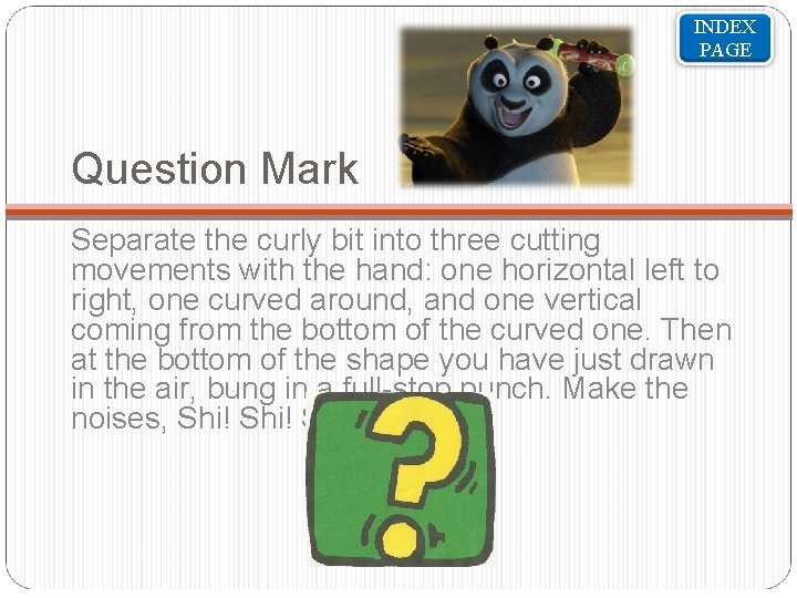 INDEX PAGE Question Mark Separate the curly bit into three cutting movements with the