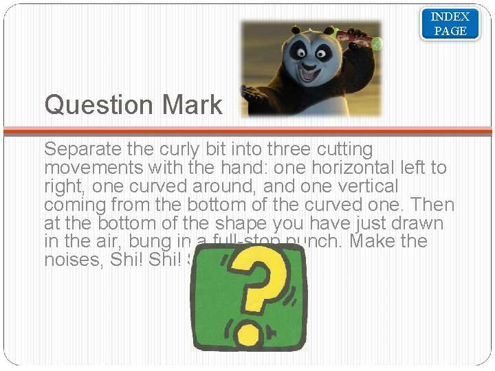 INDEX PAGE Question Mark Separate the curly bit into three cutting movements with the