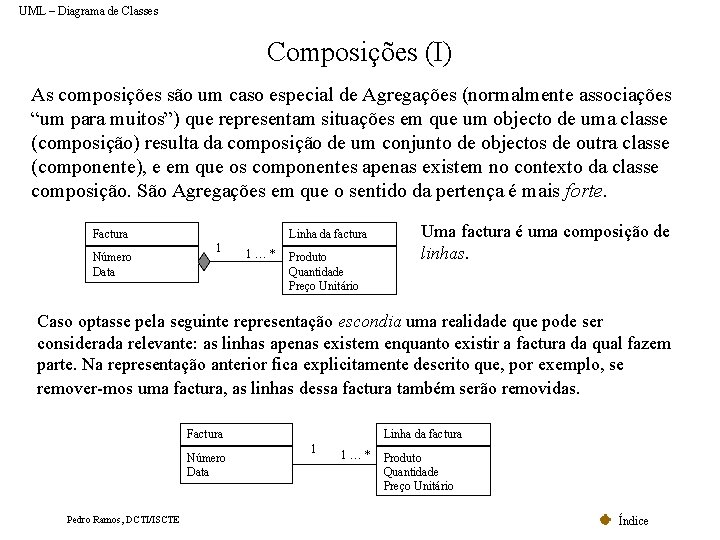 UML – Diagrama de Classes Composições (I) As composições são um caso especial de