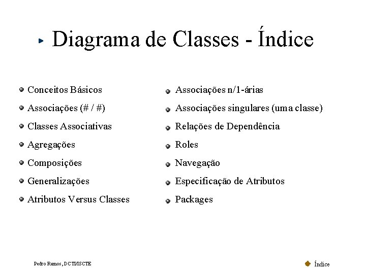 Diagrama de Classes - Índice Conceitos Básicos Associações n/1 -árias Associações (# / #)