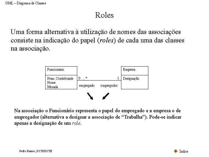 UML – Diagrama de Classes Roles Uma forma alternativa à utilização de nomes das