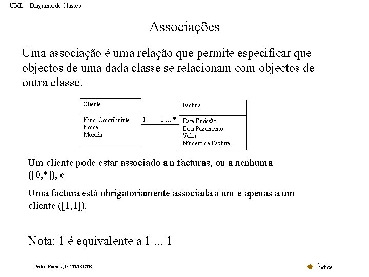 UML – Diagrama de Classes Associações Uma associação é uma relação que permite especificar