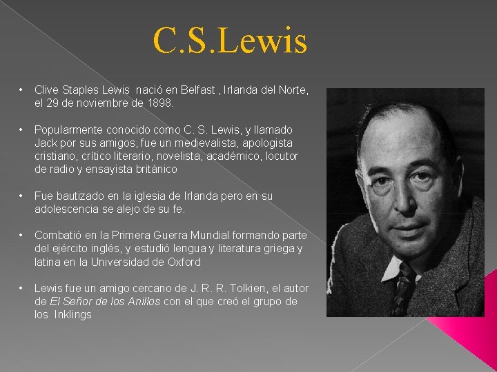C. S. Lewis • Clive Staples Lewis nació en Belfast , Irlanda del Norte,