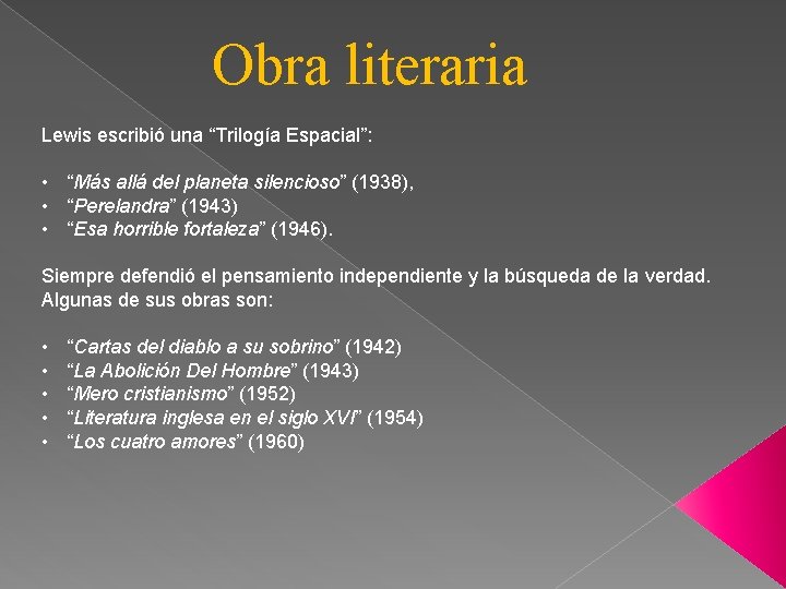 Obra literaria Lewis escribió una “Trilogía Espacial”: • “Más allá del planeta silencioso” (1938),