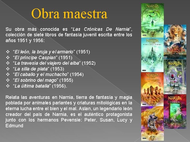 Obra maestra Su obra más conocida es “Las Crónicas De Narnia”, colección de siete