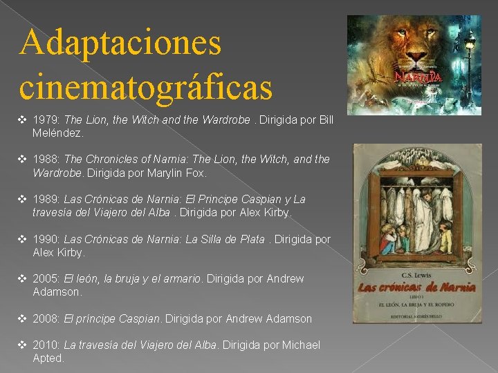 Adaptaciones cinematográficas v 1979: The Lion, the Witch and the Wardrobe. Dirigida por Bill