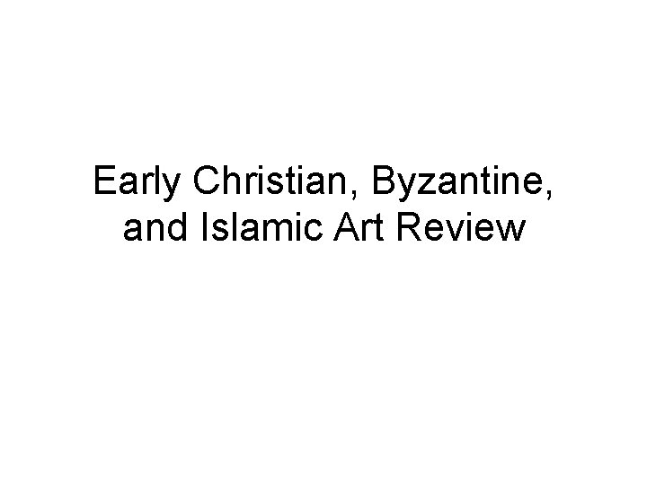Early Christian, Byzantine, and Islamic Art Review 