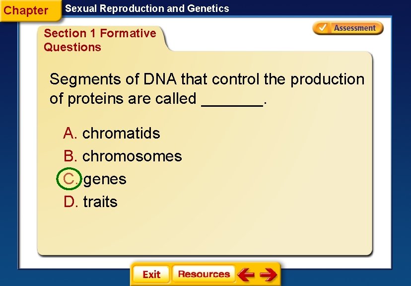Chapter Sexual Reproduction and Genetics Section 1 Formative Questions Segments of DNA that control
