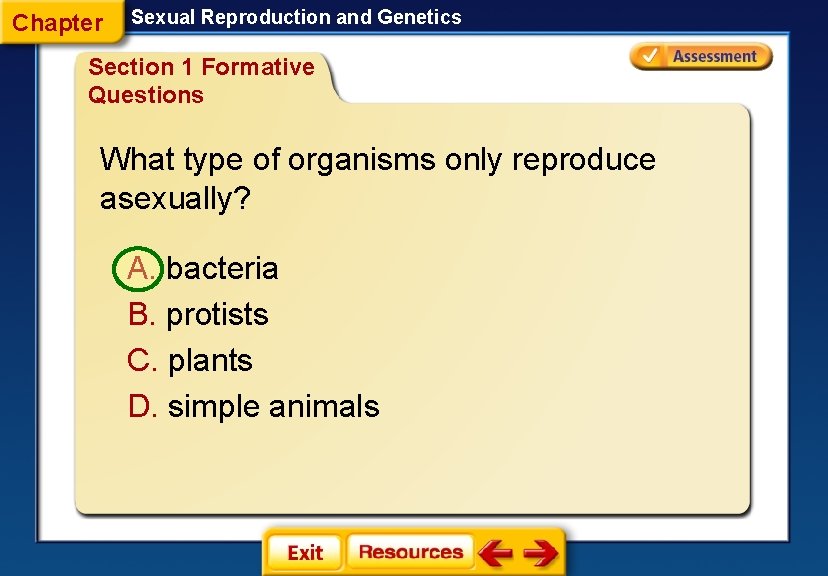 Chapter Sexual Reproduction and Genetics Section 1 Formative Questions What type of organisms only