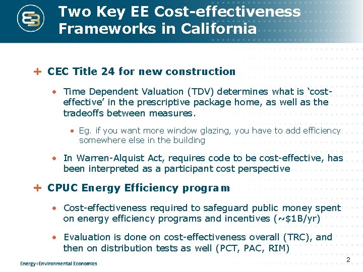 Two Key EE Cost-effectiveness Frameworks in California CEC Title 24 for new construction •