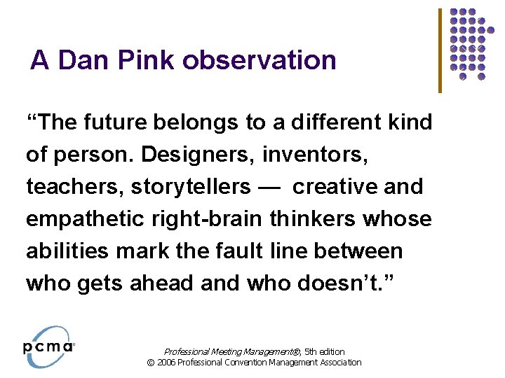 A Dan Pink observation “The future belongs to a different kind of person. Designers, A Dan Pink observation “The future belongs to a different kind of person. Designers,