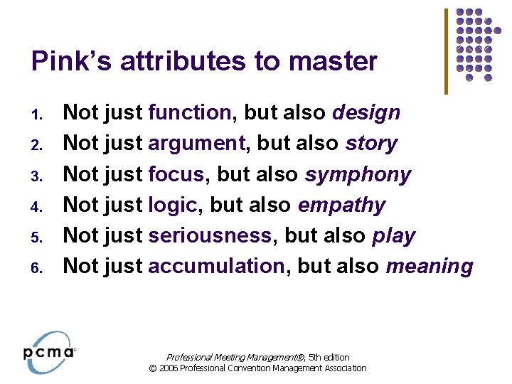 Pink’s attributes to master 1. 2. 3. 4. 5. 6. Not just function, but Pink’s attributes to master 1. 2. 3. 4. 5. 6. Not just function, but