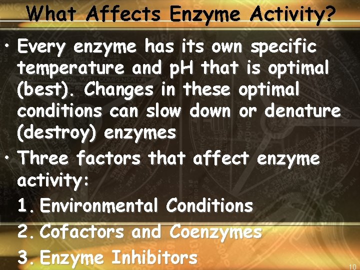 What Affects Enzyme Activity? • Every enzyme has its own specific temperature and p.