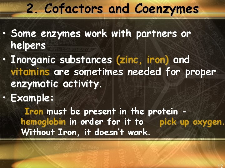 2. Cofactors and Coenzymes • Some enzymes work with partners or helpers • Inorganic