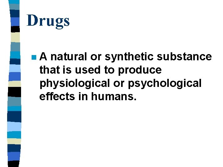Drugs n A natural or synthetic substance that is used to produce physiological or