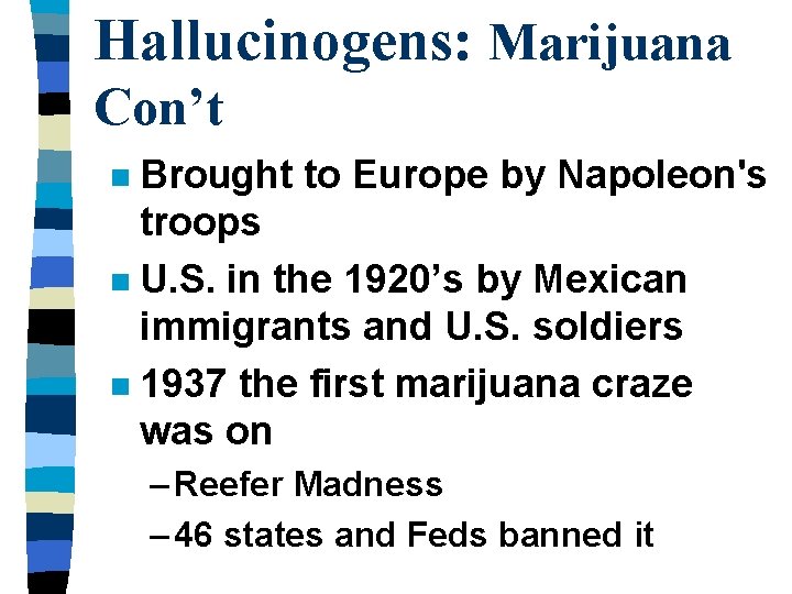 Hallucinogens: Marijuana Con’t Brought to Europe by Napoleon's troops n U. S. in the