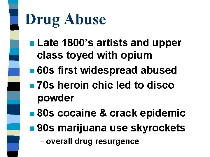 Drug Abuse Late 1800’s artists and upper class toyed with opium n 60 s