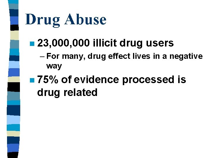 Drug Abuse n 23, 000 illicit drug users – For many, drug effect lives