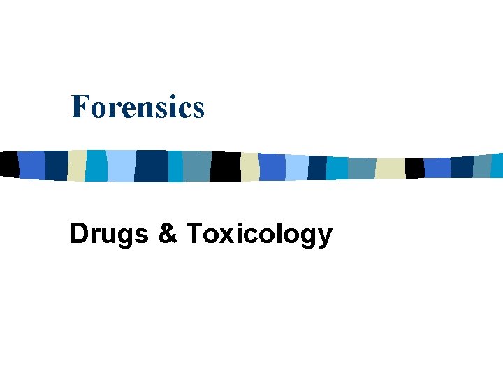 Forensics Drugs & Toxicology 