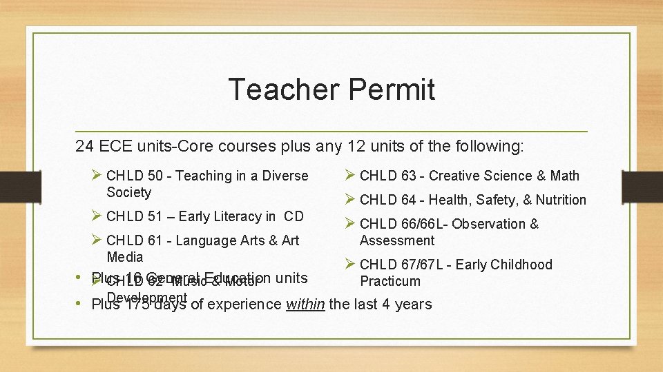 Teacher Permit 24 ECE units-Core courses plus any 12 units of the following: Ø Teacher Permit 24 ECE units-Core courses plus any 12 units of the following: Ø