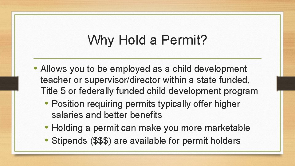 Why Hold a Permit? • Allows you to be employed as a child development Why Hold a Permit? • Allows you to be employed as a child development