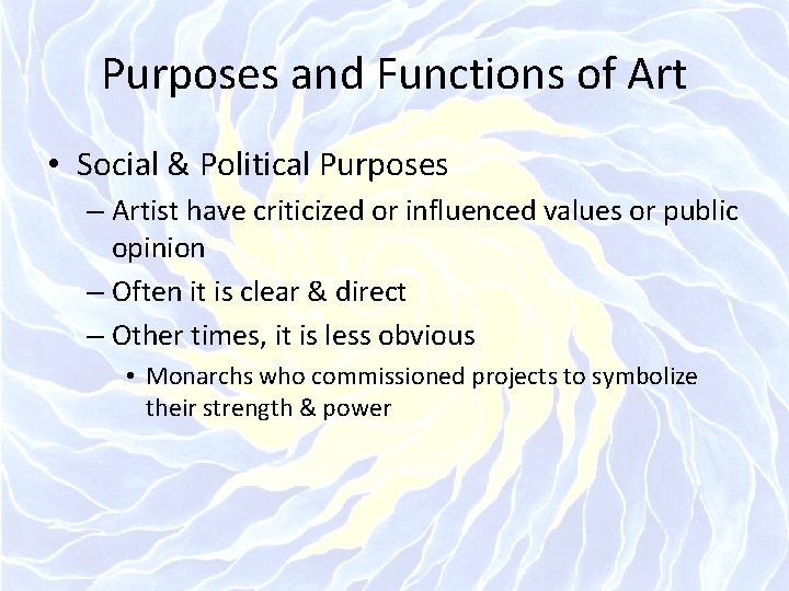 Purposes and Functions of Art • Social & Political Purposes – Artist have criticized