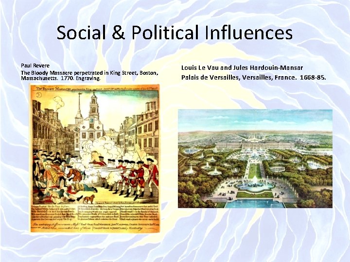 Social & Political Influences Paul Revere The Bloody Massacre perpetrated in King Street, Boston,