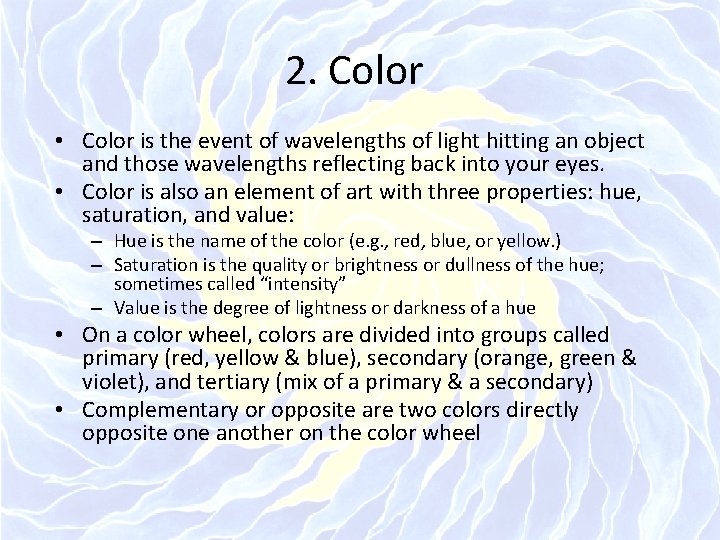 2. Color • Color is the event of wavelengths of light hitting an object