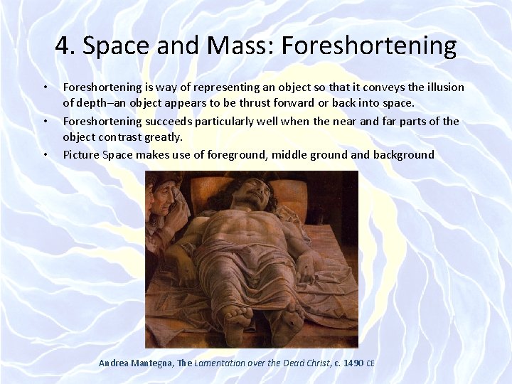 4. Space and Mass: Foreshortening • • • Foreshortening is way of representing an