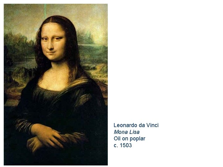 Leonardo da Vinci Mona Lisa Oil on poplar c. 1503 