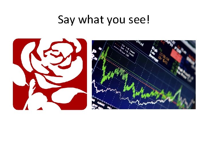 Say what you see! 