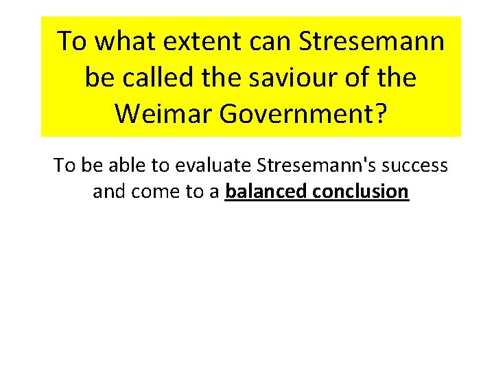 To what extent can Stresemann be called the saviour of the Weimar Government? To