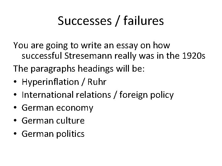 Successes / failures You are going to write an essay on how successful Stresemann