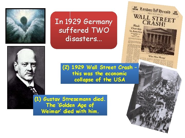 In 1929 Germany suffered TWO disasters. . . (2) 1929 Wall Street Crash –