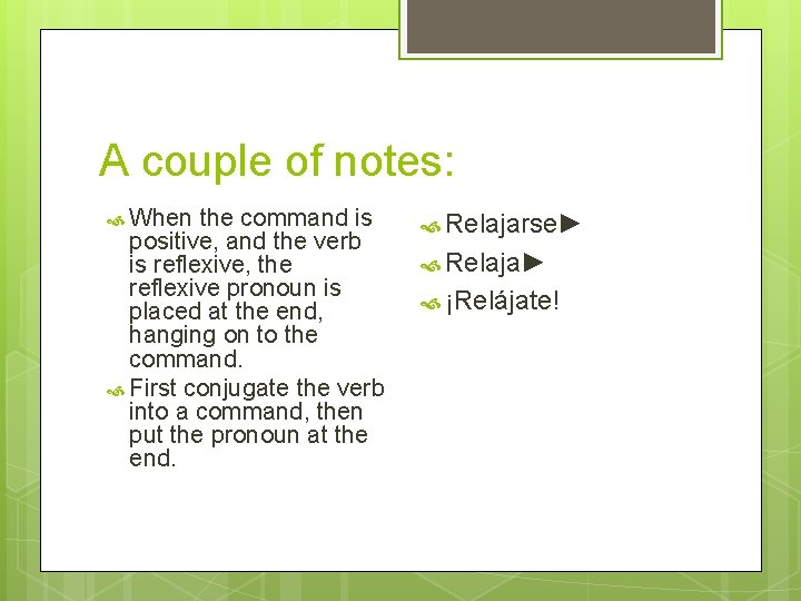 A couple of notes: When the command is positive, and the verb is reflexive,