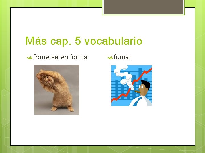 Más cap. 5 vocabulario Ponerse en forma fumar 