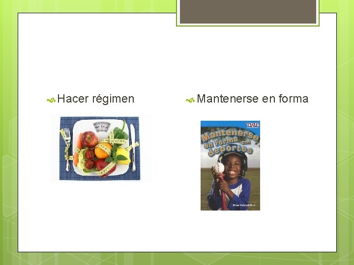  Hacer régimen Mantenerse en forma 