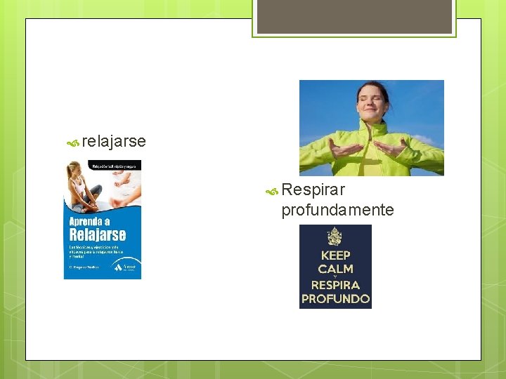  relajarse Respirar profundamente 