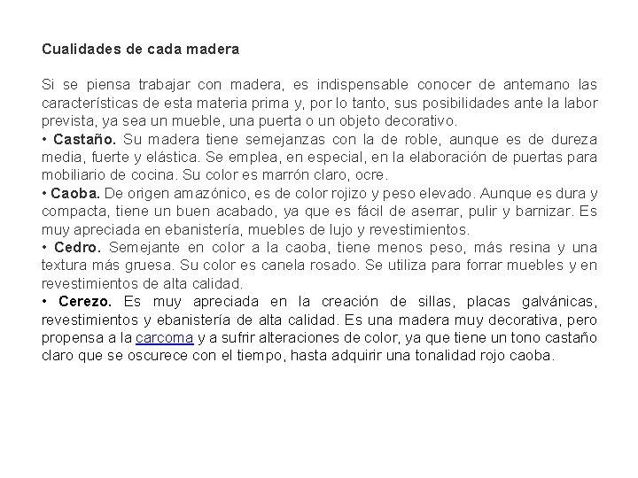 Cualidades de cada madera Si se piensa trabajar con madera, es indispensable conocer de