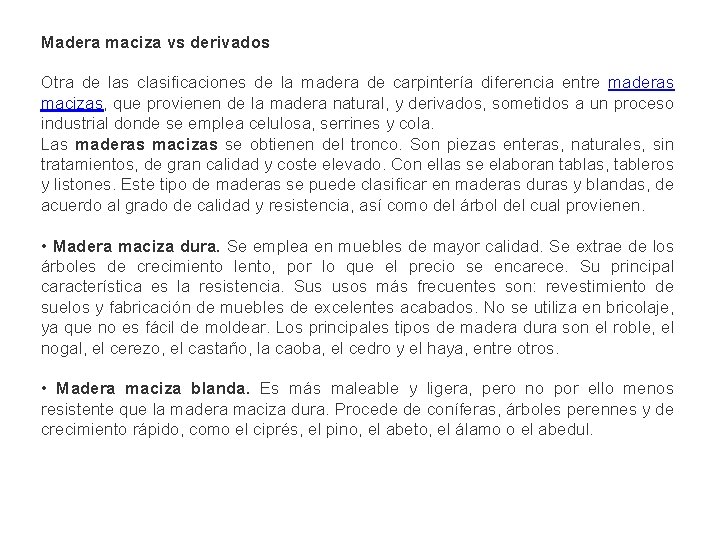 Madera maciza vs derivados Otra de las clasificaciones de la madera de carpintería diferencia